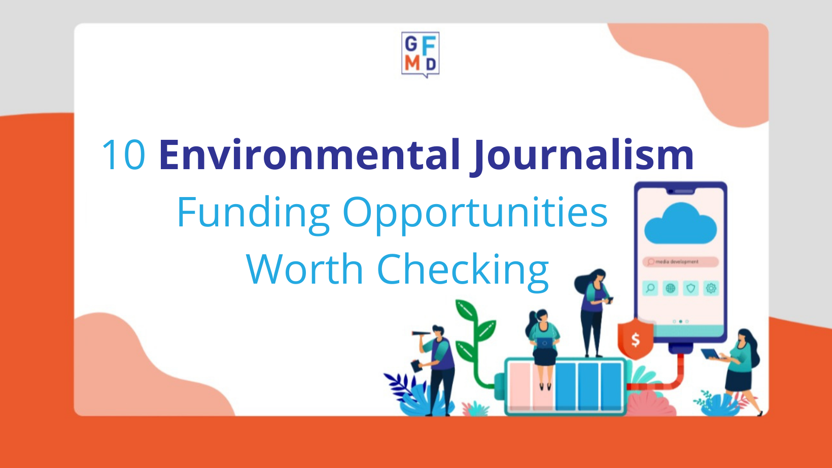 10 Environmental Journalism Funding Opportunities Worth Checking GFMD